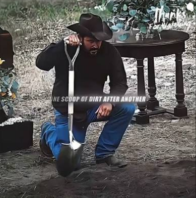 Yellowstone Rip funeral it aint symbolic today shovel works prayed out heaven